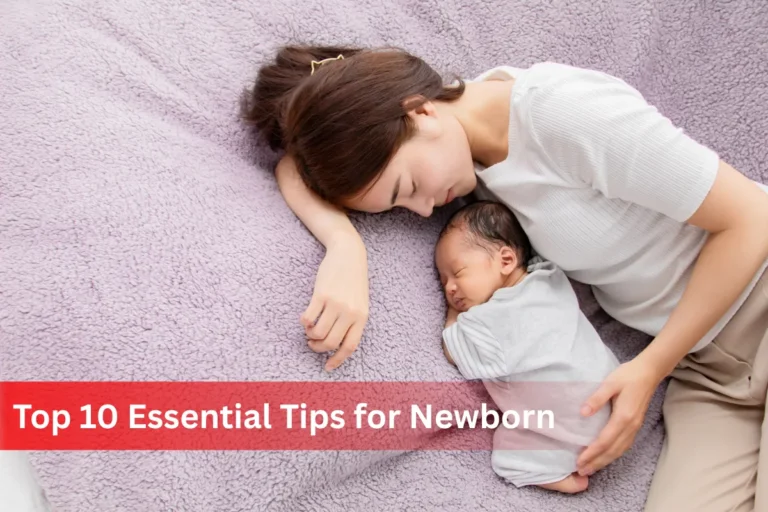 Top 10 Essential Tips for Newborn Baby Care