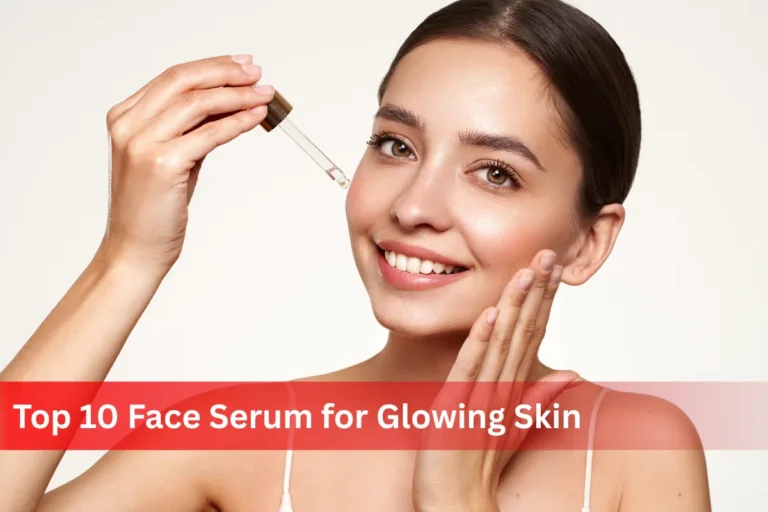 Top 10 Face Serum for Glowing Skin in India