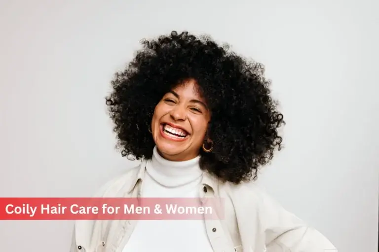 Coily Hair Care for Men & Women - Know Curly, Wavy Hairs & How to Take Care of It