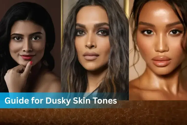 Complete Guide for Dusky Skin Tones - Makeup, Skincare, & Fashion Tips